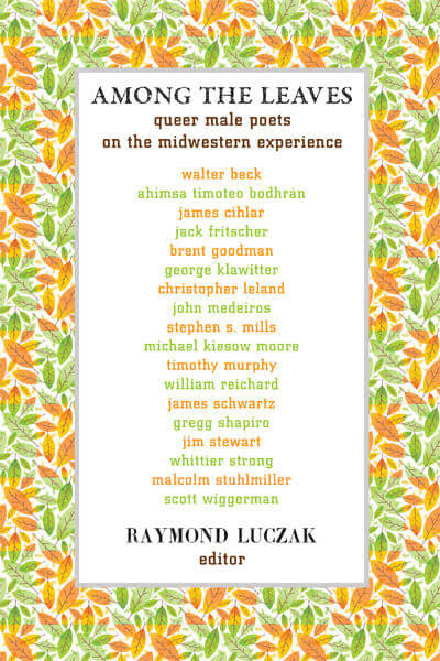 Among the Leaves: Queer Male Poets on the Midwestern Experience
