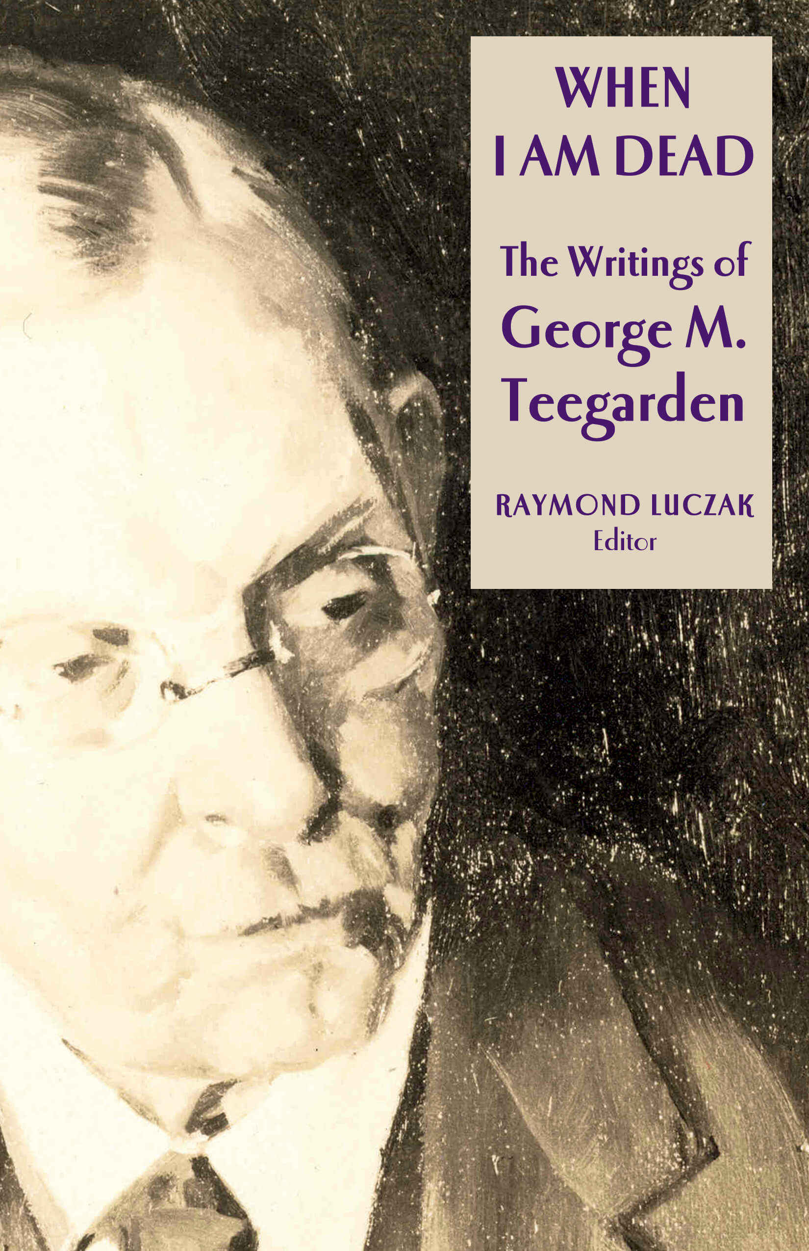 When I am Dead: The Writings of George M. Teegarden